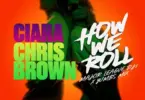 Ciara – How We Roll Ampiano Remix Ft. Chris Brown Major League DJz Yumbs (2)