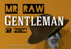 Mr Raw Gentleman Ft Phyno