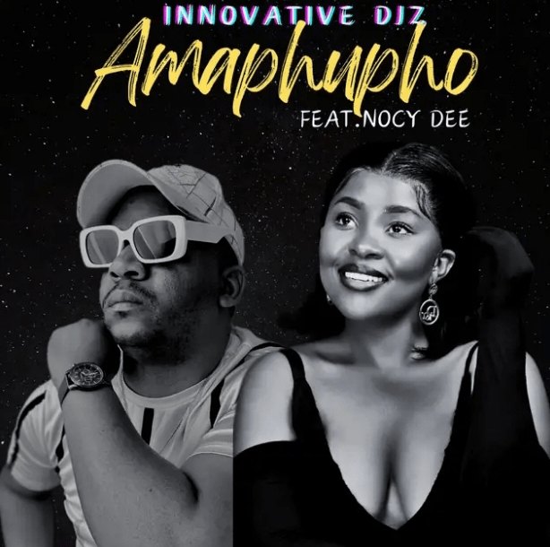 Innovative DJz – Amaphupho Ft. Nocy Dee