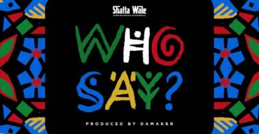 Shatta Wale – Who Say